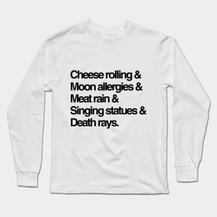 Cheese rolling, meat rain, and other weird facts we learned this week Long Sleeve T-Shirt